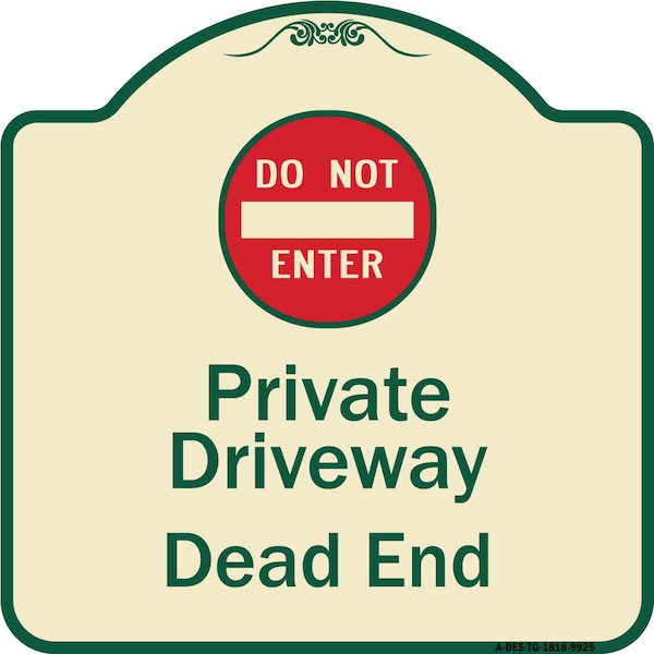 Designer Series-Private Driveway Dead End With Do Not Enter Symbol, 18" H, TG-1818-9925